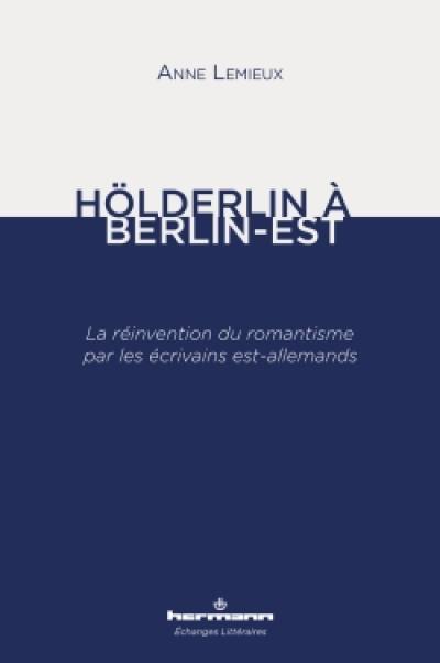 Hölderlin à Berlin-Est : la réinvention du romantisme par les écrivains est-allemands