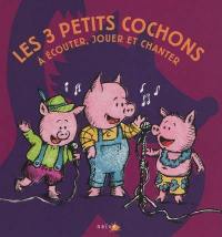 Les 3 petits cochons : a écouter, jouer et chanter