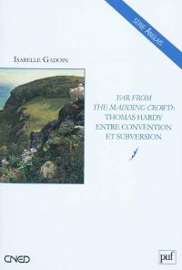 Far from the madding crowd : Thomas Hardy entre tradition et subversion