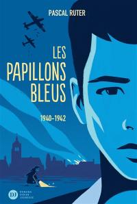 Les papillons bleus. Vol. 1. 1940-1942