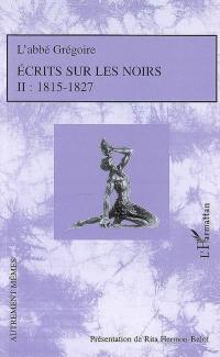 Ecrits sur les Noirs. Vol. 2. 1815-1827