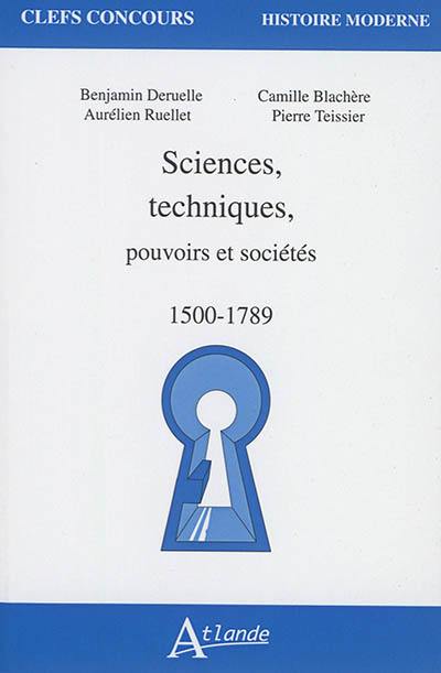 Sciences, techniques, pouvoirs et sociétés : 1500-1789