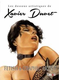 Les dessous artistiques de Xavier Duvet : fetish & graphic artist