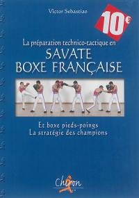La préparation technico-tactique en savate boxe française et boxe pieds-poings : la stratégie des champions