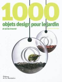 1.000 objets design pour le jardin : et où les trouver