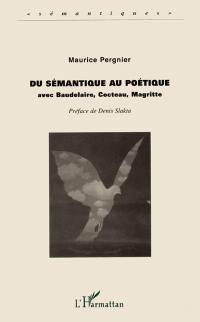 Du sémantique au poétique : avec Baudelaire, Cocteau, Magritte