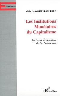 Les institutions monétaires du capitalisme : la pensée économique de J.A. Schumpeter