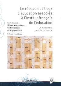 Le réseau des lieux d'éducation associés à l'Institut français de l'éducation : un instrument pour la recherche