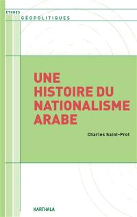 Une histoire du nationalisme arabe