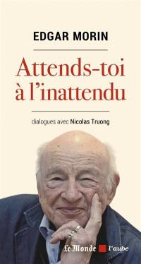 Attends-toi à l'inattendu : dialogues avec Nicolas Truong