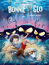 Bonnie & Clo. Vol. 2. Moules attack