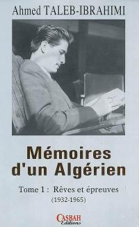 Mémoires d'un Algérien. Vol. 1. Rêves et épreuves (1932-1965)