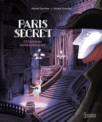 Paris secret : 12 histoires extraordinaires
