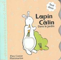 Lapin Câlin. Vol. 2004. Dans le jardin : tout doux