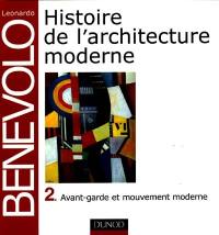 Histoire de l'architecture moderne. Vol. 2. Avant-garde et mouvement moderne