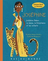 Joséphine : Joséphine Baker, la danse, la Résistance et les enfants