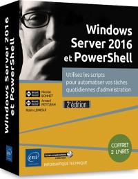 Windows Server 2016 et PowerShell : utiliser les scripts pour automatiser vos tâches quotidiennes d'administration : coffret 2 livres
