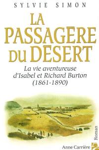 La passagère du désert : la vie aventureuse d'Isabel et Richard Burton, 1861-1890