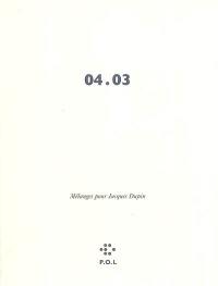 04.03 : mélanges pour Jacques Dupin