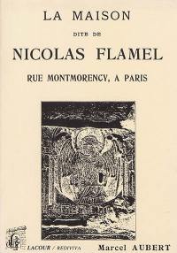 La maison dite de Nicolas Flamel : rue Montmorency, à Paris