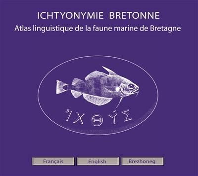 Ichtyonymie bretonne : atlas linguistique de la faune marine de Bretagne