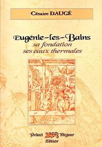 Eugénie-les-Bains : sa fondation, ses eaux thermales