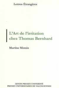 L'art de l'irritation selon Thomas Bernhard : Ars moriendi, modus vivendi