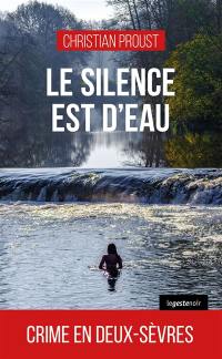 Le silence est d'eau : crime en Deux-Sèvres