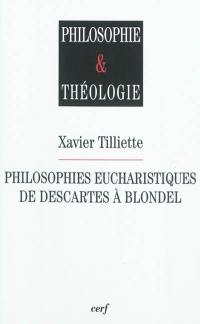 Philosophies eucharistiques de Descartes à Blondel