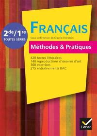 Français méthodes & pratiques, 2de-1re toutes séries : 420 textes littéraires, 140 reproductions d'oeuvres d'art, 300 exercices, 215 entraînements bac