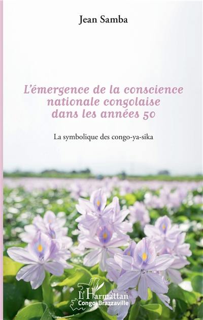 L'émergence de la conscience nationale congolaise dans les années 50 : la symbolique des congo-ya-sika