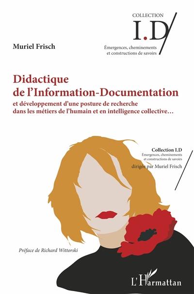 Didactique de l'information-documentation : et développement d'une posture de recherche dans les métiers de l'humain et en intelligence collective...