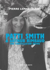 Patti Smith & Arthur Rimbaud : une constellation intime