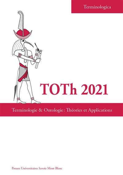 Terminologie et ontologie, théories et applications : actes de la conférence TOTh 2021, université Savoie Mont Blanc, Chambéry, 3 & 4 juin 2021