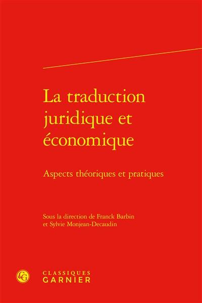 La traduction juridique et économique : aspects théoriques et pratiques