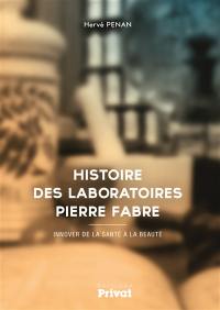 Histoire des Laboratoires Pierre Fabre : innover de la santé à la beauté