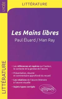 Les mains libres : Paul Eluard, Man Ray : littérature et langages de l'image, terminale littéraire, bac L