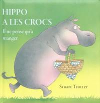 Hippo a les crocs : il ne pense qu'à manger