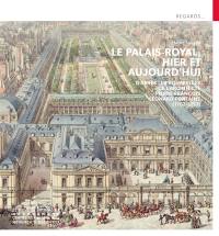Le Palais-Royal, hier et aujourd'hui : d'après les aquarelles de l'architecte Pierre François Léonard Fontaine (1762-1853)