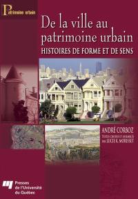 De la ville au patrimoine urbain : histoires de forme et de sens