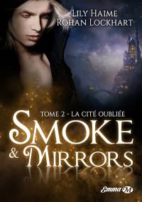 Smoke & mirrors. Vol. 2. La cité oubliée