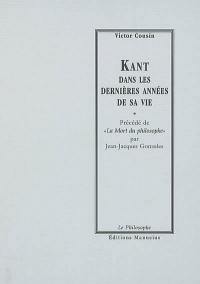 Kant dans les dernières années de sa vie. La mort du philosophe