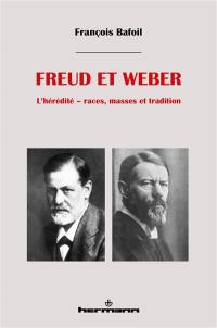 Freud et Weber : l'hérédité : races, masses et tradition