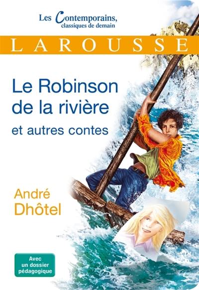 Le Robinson de la rivière : et autres contes