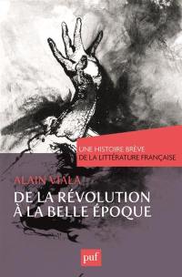 Une histoire brève de la littérature française. Vol. 3. De la Révolution à la Belle Epoque