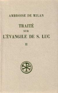 Traité sur l'Evangile de saint Luc. Vol. 2. Livres VII-X