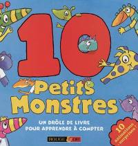 10 petits monstres : un drôle de livre pour apprendre à compter