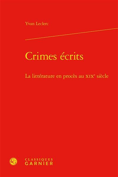 Crimes écrits : la littérature en procès au XIXe siècle