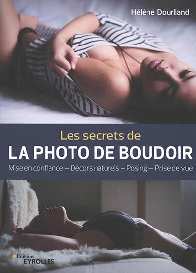 Les secrets de la photo de boudoir : mise en confiance, décors naturels, posing, prise de vue