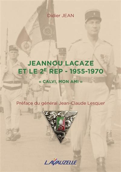 Jeannou Lacaze et le 2e REP : 1955-1970 : Calvi, mon ami